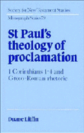 St. Paul's Theology of Proclamation: 1 Corinthians 1-4 and Greco-Roman Rhetoric