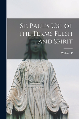 St. Paul's use of the Terms Flesh and Spirit - Dickson, William P 1823-1901