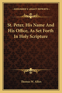 St. Peter, His Name and His Office, as Set Forth in Holy Scripture