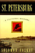 St. Petersburg: A Cultural History - Volkov, Solomon, and Bouis, Antonina W, Ms. (Translated by)