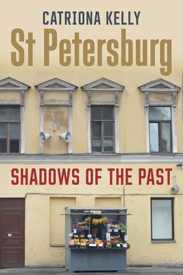 St Petersburg: Shadows of the Past - Kelly, Catriona