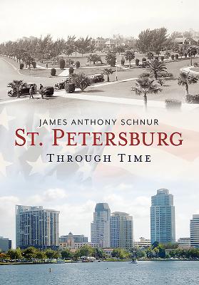St. Petersburg Through Time - Schnur, James Anthony
