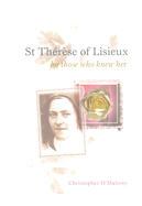 St. Therese of Lisieux: By Those Who Knew Her