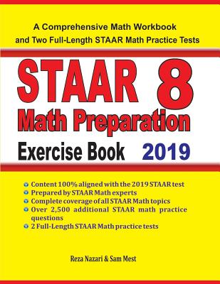 STAAR 8 Math Preparation Exercise Book: A Comprehensive Math Workbook and Two Full-Length STAAR 8 Math Practice Tests - Mest, Sam, and Nazari, Reza