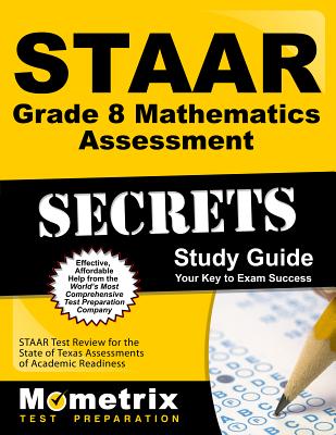 Staar Grade 8 Mathematics Assessment Secrets Study Guide: Staar Test Review for the State of Texas Assessments of Academic Readiness - Mometrix Math Assessment Test Team (Editor)