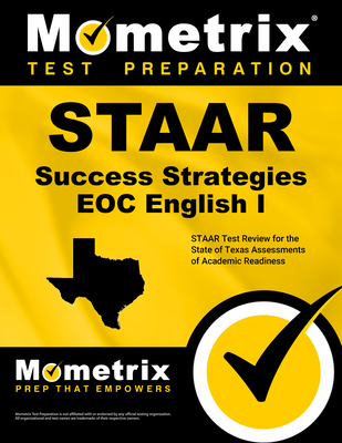 STAAR Success Strategies Eoc English I: STAAR Test Review for the State of Texas Assessments of Academic Readiness - Mometrix High School English Test Team (Editor)