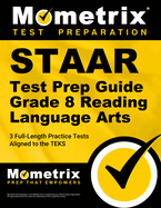 Staar Test Prep Guide Grade 8 Reading Language Arts: 3 Full-Length Practice Tests [Aligned to the Teks]