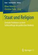 Staat Und Religion: Zentrale Positionen Zu Einer Schlsselfrage Des Politischen Denkens