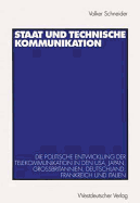 Staat Und Technische Kommunikation: Die Politische Entwicklung Der Telekommunikation in Den Usa, Japan, Grobritannien, Deutschland, Frankreich Und Italien