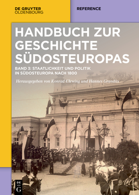 Staatlichkeit Und Politik in S?dosteuropa Nach 1800 - Clewing, Konrad (Editor), and Grandits, Hannes (Editor)