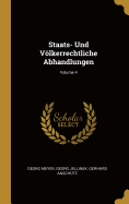Staats- Und Vlkerrechtliche Abhandlungen; Volume 4