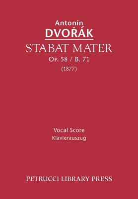 Stabat Mater, Op.58 / B.71: Vocal Score - Dvorak, Antonin, and Zubaty, Josef (Composer), and Sourek, Otakar (Editor)