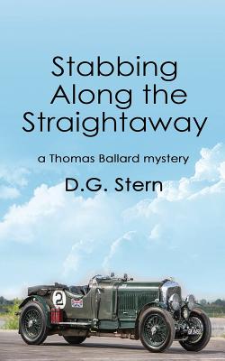 Stabbing Along the Straightaway: a Thomas Ballard mystery - Stern, D G