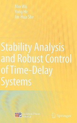 Stability Analysis and Robust Control of Time-Delay Systems - Wu, Min, and He, Yong, and She, Jin-Hua