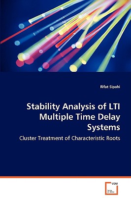 Stability Analysis of LTI Multiple Time Delay Systems - Cluster Treatment of Characteristic Roots - Sipahi, Rifat