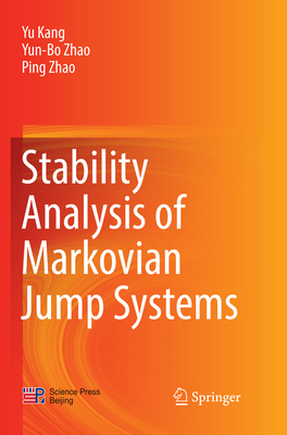 Stability Analysis of Markovian Jump Systems - Kang, Yu, and Zhao, Yun-Bo, and Zhao, Ping
