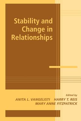 Stability and Change in Relationships - Vangelisti, Anita L. (Editor), and Reis, Harry T. (Editor), and Fitzpatrick, Mary Anne (Editor)