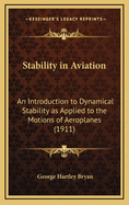 Stability in Aviation: An Introduction to Dynamical Stability as Applied to the Motions of Aeroplanes (1911)