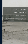Stability in Aviation; an Introduction to Dynamical Stability as Applied to the Motions of Aeroplanes