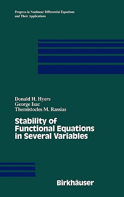 Stability of Functional Equations in Several Variables - Hyers, D H, and Isac, G, and Rassias, Themistocles