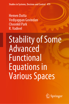 Stability of Some Advanced Functional Equations in Various Spaces - Dutta, Hemen, and Govindan, Vediyappan, and Park, Choonkil