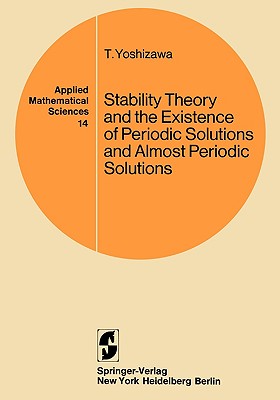 Stability Theory and the Existence of Periodic Solutions and Almost Periodic Solutions - Yoshizawa, T