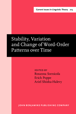 Stability, Variation and Change of Word-Order Patterns Over Time - Sornicola, Rosanna (Editor), and Poppe, Erich (Editor), and Shisha-Halevy, Ariel (Editor)