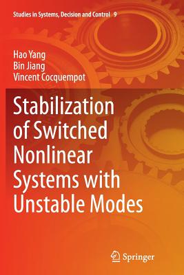 Stabilization of Switched Nonlinear Systems with Unstable Modes - Yang, Hao, and Jiang, Bin, Dr., and Cocquempot, Vincent