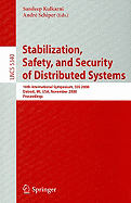 Stabilization, Safety, and Security of Distributed Systems: 10th International Symposium, SSS 2008, Detroit, Mi, Usa, November 21-23, 2008. Proceedings