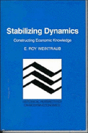 Stabilizing Dynamics: Constructing Economic Knowledge