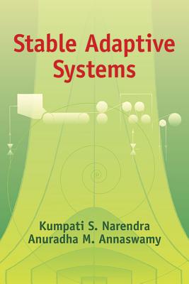 Stable Adaptive Systems - Narendra, Kumpati S, and Annaswamy, Anuradha M