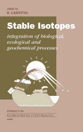 Stable Isotopes: The Integration of Biological, Ecological and Geochemical Processes