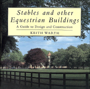 Stables and Other Equestrian Buildings: A Guide to Design and Construction - Warth, Keith