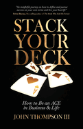 Stack Your Deck: How to Be an ACE in Business & Life
