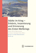 Stadte Im Krieg - Erlebnis- Inszenierung Und Erinnerung Des Ersten Weltkriegs