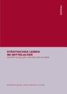 Stadtisches Leben Im Mittelalter: Schriftquellen Und Bildzeugnisse