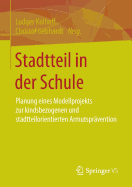 Stadtteil in Der Schule: Planung Eines Modellprojekts Zur Kindsbezogenen Und Stadtteilorientierten Armutspravention