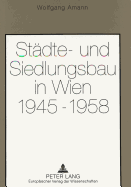 Staedte- Und Siedlungsbau in Wien 1945-1958