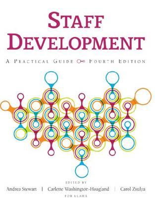 Staff Development: A Practical Guide - Zsulya, Carol (Editor), and Stewart, Andrea (Editor), and Washington-Hoagland, Carlette (Editor)