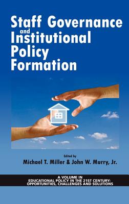Staff Governance and Institutional Policy Formation (Hc) - Murry, John W, Jr. (Editor), and Miller, Michael T (Editor)