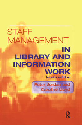 Staff Management in Library and Information Work - Jordan, Peter, and Lloyd, Caroline
