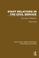 Staff Relations in the Civil Service: Fifty Years of Whitleyism