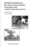 Staff Ride Handbook for the Attack on Pearl Harbor, 7 December 1941: A Study of Defending America