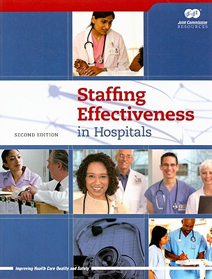 Staffing Effectiveness in Hospitals - Joint Commission Resources (Compiled by)