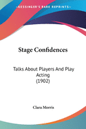 Stage Confidences: Talks About Players And Play Acting (1902)