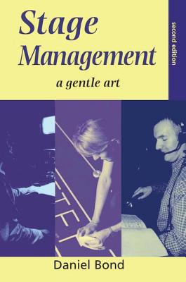 Stage Management: A Gentle Art - Bond, Daniel