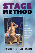 Stage Method: Best Acting Practices for Fame on the Stage