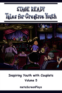 Stage Ready Tales for Creative Youth: Inspiring Youth with Couplets - Vol. 5
