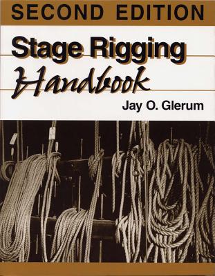 Stage Rigging Handbook, Revised, 2nd Edition - Glerum, Jay O, M.A., B.A.