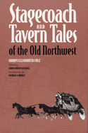 Stagecoach and tavern tales of the old Northwest.